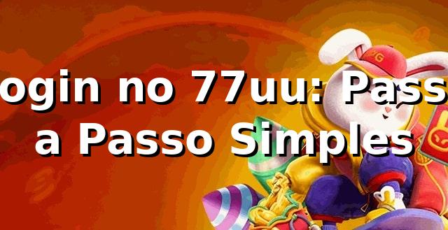 Login no 77uu: Passo a Passo Simples ⭐